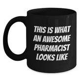 Funny Pharmacist Gifts - This Is What An Awesome Pharmacist Looks Like Black Coffee Mug for Graduation, Gifts from Family to Pharmacist - Main